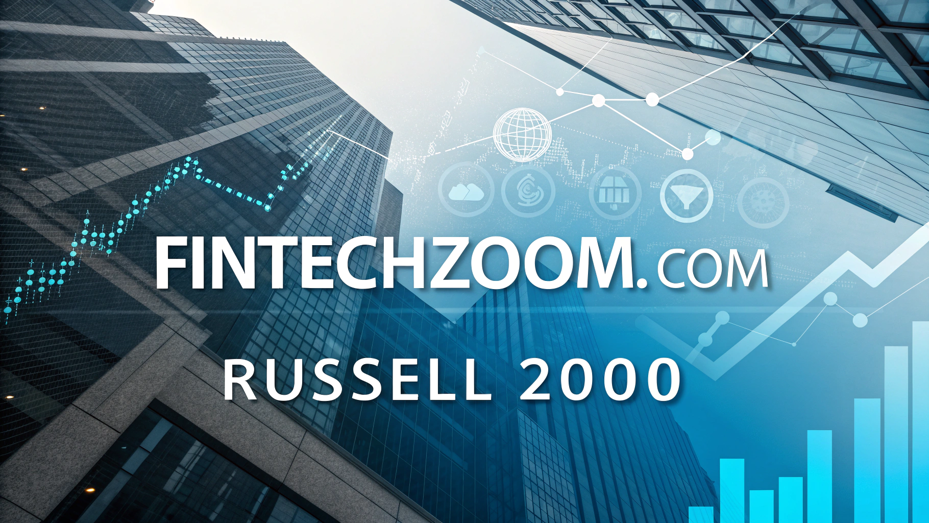 fintechzoom.com russell 2000 – Complete Guide to Small-Cap Stocks and Market Trends